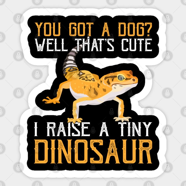 I Raise A Tiny Dinosaur Gecko Pet Lizard Lover Sticker by rebuffquagga